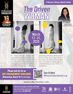 The Driven Woman - An Art Engagement Dialouge | Miramar Cultural Center Banquet Hall/Ansin Family Art Gallery