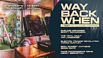 Way Back When - A Day of Classic Trance | Stanley's on Stanley