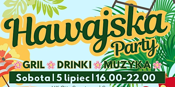 Hawajska Party- Zabawa Dla Calej Rodziny | MK City Sports and Social Club ltd