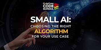 Small AI: Choosing the Right Algorithm for your Use Case | CodeCrew HQ