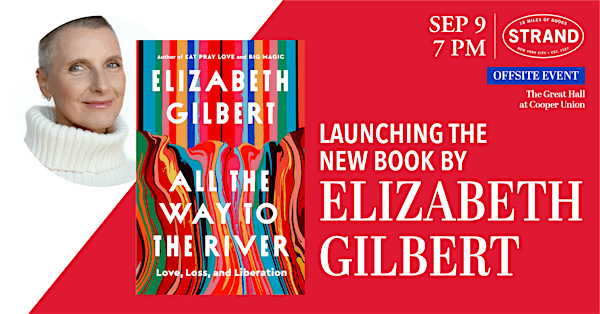 Elizabeth Gilbert: All the Way to the River | The Great Hall at Cooper Union