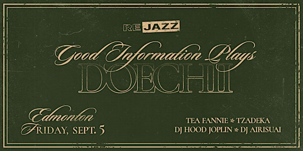 Good Information plays DOECHII [REJAZZ] w/ Guests (YEG Show) | 99ten, 109 Street Northwest, Edmonton, AB, Canada