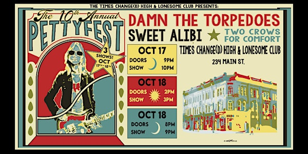 10th Annual PettyFest: Damn The Torpedoes/Sweet Alibi/Two Crows For Comfort | Times Change(d) High & Lonesome Club