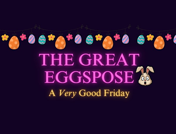 THE GREAT EGGSPOSE - EASTER BURLESQUE SHOW | The Bell Inn