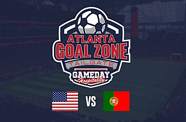 2026 Atlanta Goal Zone Tailgate - USA vs Portugal | Mercedes-Benz Stadium