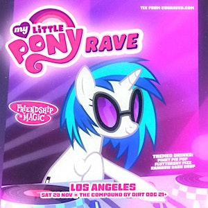 MY LITTLE PONY RAVE LOS ANGELES | The Compound by Dirt Dog
