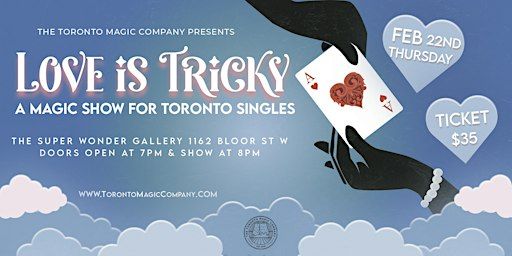 Love is Tricky - A Magic Show for Toronto SINGLES (AGES 25-45) | Super Wonder Gallery