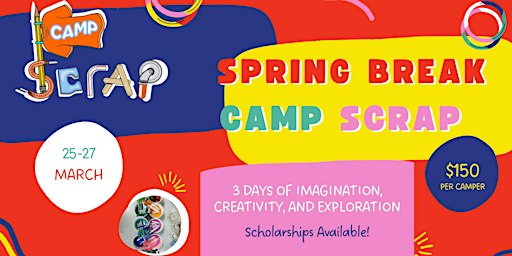 Camp Scrap: Spring Break | SCRAP Creative Reuse