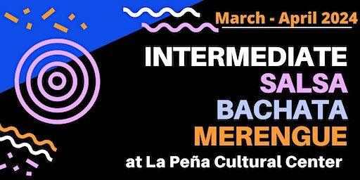 Intermediate Salsa, Bachata & Merengue Dance Class Series March 11-April 08 | La Peña Cultural Center