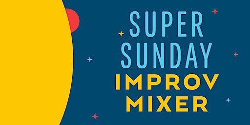 Super Sunday Improv Mixer | Third Space Improv