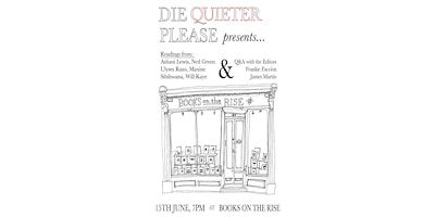 Readings from the contributors of Die Quieter Please + QnA with the editors | Books on the Rise