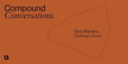 Compound Conversations | Tony Marsh x Flamingo Estates | Compound