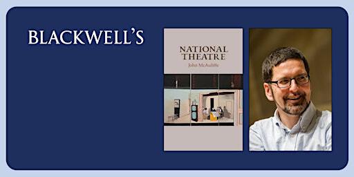NATIONAL THEATRE - John McAuliffe in conversation with Lucy Burns | Blackwell's Bookshop