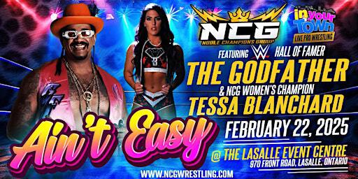NCG Wrestling Presents "Ain't Easy" With WWE Hall Of Famer The Godfather | Event Centre at LaSalle Landing