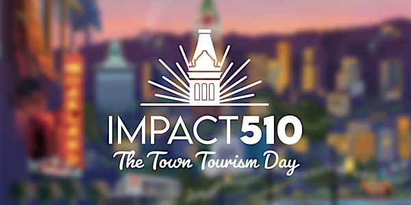 IMPACT 510: The Town Tourism Day | Oakland Museum of California