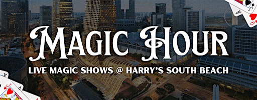 MAGIC HOUR at Harry's South Beach (Esplanade) - Stand-up Magic Show | Harry's South Beach