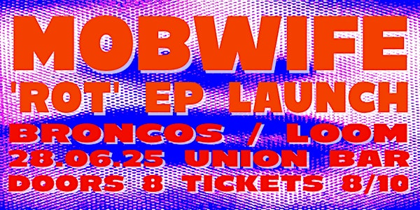 Old Crows Promotions Presents: Mob Wife 'Rot' EP Launch | The Union Bar