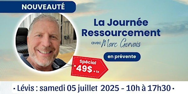 Lévis - Journée Ressourcement - samedi 05 juillet 2025 - Spécial 49$ + tx | Complexe 2 Glaces Honco