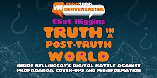 TRUTH IN A POST-TRUTH WORLD: Inside Bellingcat with Eliot Higgins | The Walrus