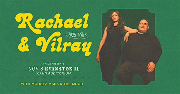 Rachael & Vilray w/ Moorea Masa & The Mood | Cahn Auditorium