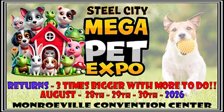 Steel City Mega Pet Expo Returns Bigger Than Ever! August 28–30, 2026 | Monroeville Convention and Events Center