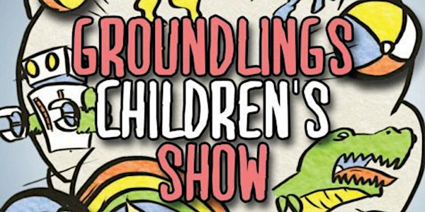 The Groundlings Children's Show | Marines' Memorial Theatre