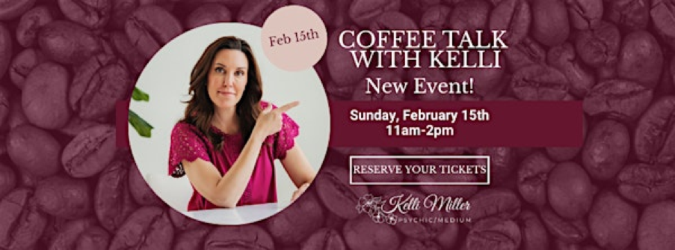 Coffee Talk with Psychic/Medium Kelli Miller | Awakenings