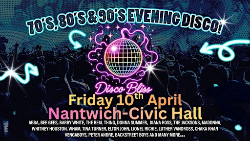 Disco Bliss -70s 80s 90s Evening Special - Nantwich - Friday 10th April | Nantwich Civic Hall