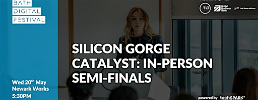 Bath Digital Festival Silicon Gorge Semi-Finals | Newark Works