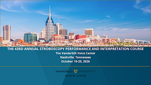 The Vanderbilt Voice Center Stroboscopy Performance & Interpretation Course | 1215 21st Ave S