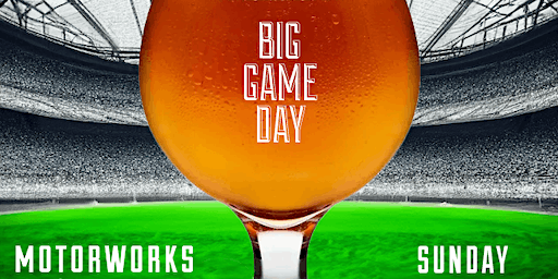 Game Day Watch Party | Motorworks Brewing
