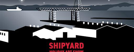 Shipyard Holiday Art Show 2024 | Hunters Point Shipyard