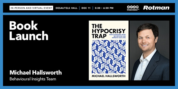 Behavioural Scientist Michael Hallsworth on 'The Hypocrisy Trap' | Rotman School of Management + Livestream
