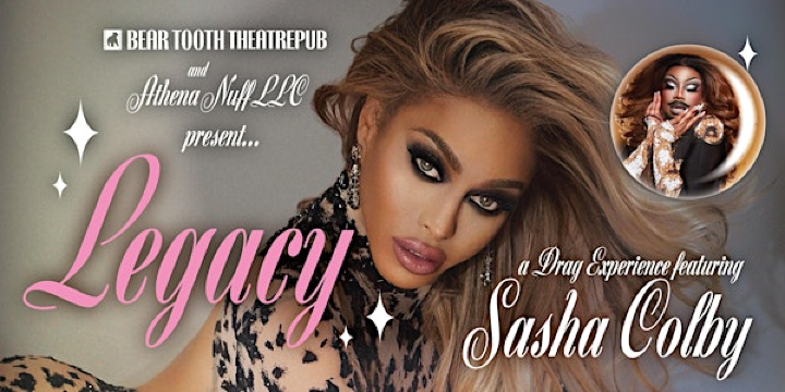Legacy: A Drag Experience featuring Sasha Colby | Bear Tooth Theatrepub