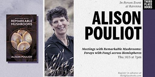 Alison Pouliot presents 'Meetings with Remarkable Mushrooms' (Seattle) | Third Place Books