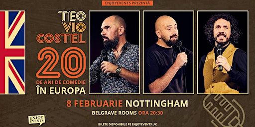 20 DE ANI DE COMEDIE ÎN EUROPA cu Teo, Vio și Costel | NOTTINGHAM | 08.02 | The Belgrave Rooms