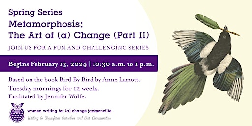 Spring Series II: Metamorphosis: The Art of (a) Change [Daytime] | Women Writing for (a) Change Jacksonville