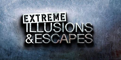 Extreme Illusions & Escapes | The STAR Centre