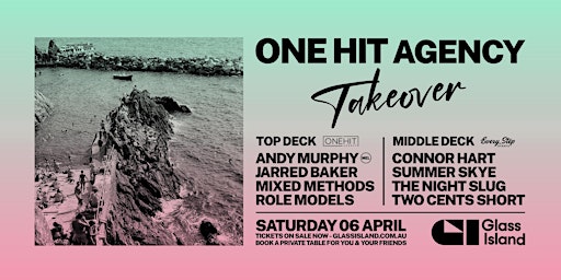 Glass Island - One Hit Agency Takeover - Saturday 6th April | Glass Island - check event info for Wharf Details