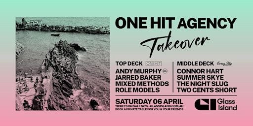 Glass Island - One Hit Agency Takeover - Saturday 6th April | Glass Island - check event info for Wharf Details