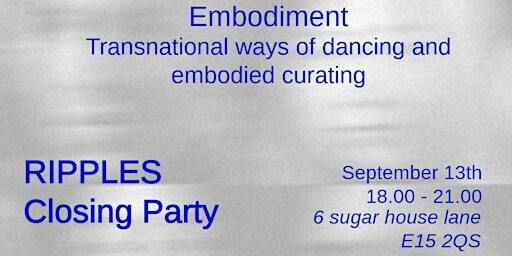 Ripples - Closing Party | Embodiment | High Street