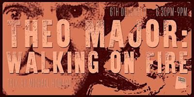 Theo Major: Walking on Fire | The St Wilfrids Hall Longridge