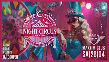the MAXXIM NIGHT CIRCUS ab 20 Uhr | MAXXIM CLUB BERLIN