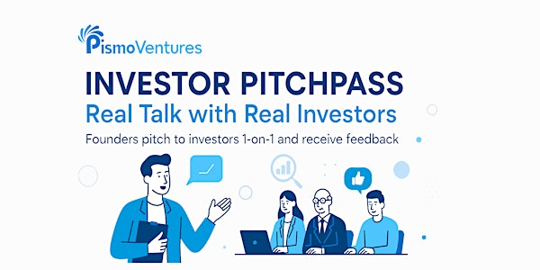 Investor PitchPass: Real Talk with Real Investors - Hybrid Event | 2040 Main St 2nd floor