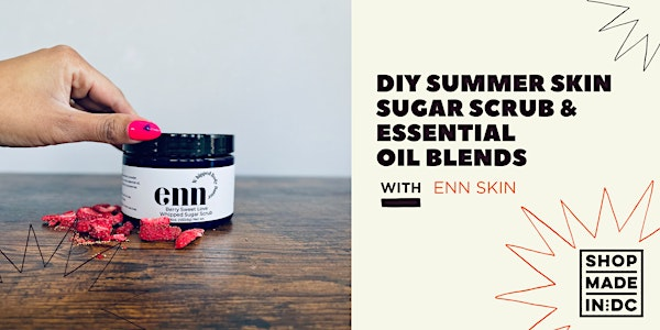 DIY Summer Skin Sugar Scrub and Essential Oil Blends w/enn skin | Shop Made in DC - Georgetown - 1304 Wisconsin Ave NW