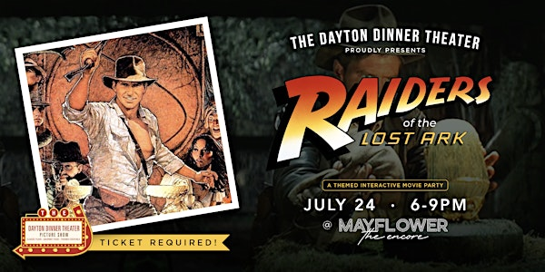 Raiders of the Lost Ark-Presented by the Dayton Dinner Theater-@ Mayflower | Mayflower – The Encore