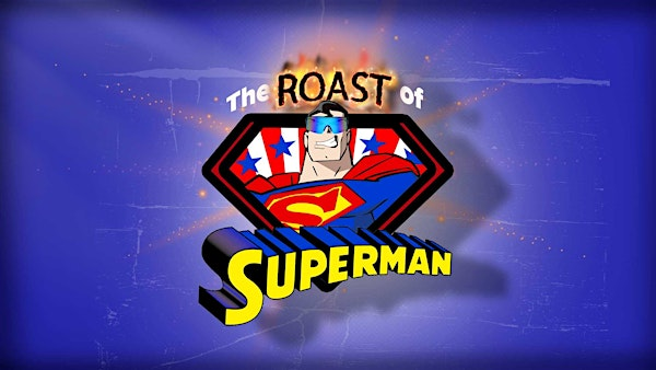 The Roast of Superman | The Ballroom @ Spiderhouse