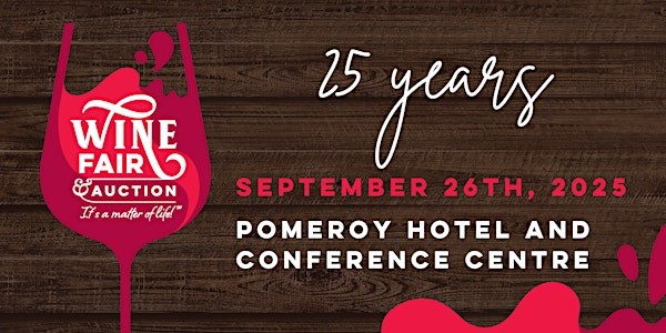 25th Annual Wine Fair & Auction | Pomeroy Hotel & Conference Centre Grande Prairie
