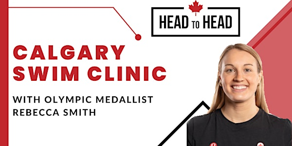 Calgary Head to Head Clinic with Olympic Medallist Rebecca Smith | UCalgary Aquatic Centre