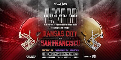 The BIG GAME 58 Watch Party at Ovation - Kansas City vs San Francisco | Ovation Hollywood, Hollywood Boulevard, Hollywood, CA, USA